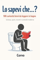 Lo sapevi che…?: 100 curiosità brevi da leggere in bagno (Italian Edition) B0GK1RKLJS Book Cover