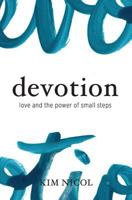 Devotion: Love and the Power of Small Steps 1537175386 Book Cover