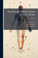 Surgical Operations of the Head: Illustrated by Clinical Observations, for Physicians and Surgeons; Volume 2 1175393533 Book Cover