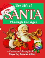 The Gift of Santa Through the Centuries: A Christmas Coloring Book by Sugar Gay Isber McMillan (Color, Create & Connect with Art History) 1967973385 Book Cover