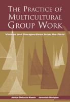 The Practice of Multicultural Group Work: Visions and Perspectives from the Field 0534560385 Book Cover