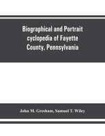 Biographical and Portrait Cyclopedia of Fayette County, Pennsylvania 1015741215 Book Cover