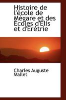 Histoire de l'école de Mégare et des Écoles d'Élis et d'Érétrie 1103443151 Book Cover