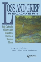 Loss and Grief Recovery: Help Caring for Children With Disabilities, Chronic or Terminal Illness 041578459X Book Cover