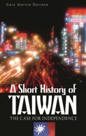 A Short History of Taiwan: The Case for Independence