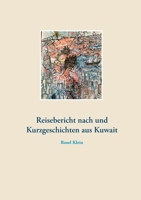 Reisebericht nach und Kurzgeschichten aus Kuwait 3753471674 Book Cover