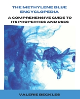 The Methylene Blue Encyclopedia: A Comprehensive Guide to Its Properties and Uses B0F79YJK2J Book Cover