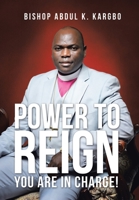 Power to Reign: You Are in Charge! 1796066524 Book Cover
