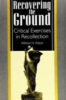 Recovering the Ground: Critical Exercises in Recollection 0791421325 Book Cover
