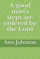 A good man's steps are ordered by the Lord 1692181440 Book Cover