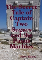 The Secret Tale of Captain Two Sugars and the Paxos Marbles 024440920X Book Cover
