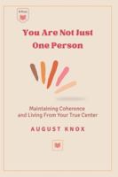 You Are Not Just One Person: Understanding Emotional Shifts, Conflicting Reactions, and the Path to Rewriting Your Patterns for Inner Clarity B0G58ML21D Book Cover