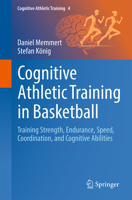Cognitive Athletic Training in Basketball: Training Strength, Endurance, Speed, Coordination, and Cognitive Abilities 3032231310 Book Cover