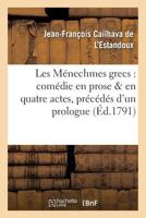 Les Ma(c)Nechmes Grecs: Coma(c)Die En Prose & En Quatre Actes, Pra(c)CA(C)Da(c)S D'Un Prologue 2016167963 Book Cover