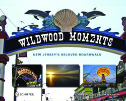 Wildwood Moments: New Jersey's Beloved Boardwalk 0764329677 Book Cover