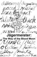 Jagermeister: The Way of the Blood Moon 1544224389 Book Cover