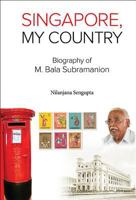 Singapore, My Country: Biography Of M Bala Subramanion 9813141298 Book Cover