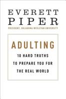 Adulting: 10 Hard Truths to Prepare You for the Real World 1621578690 Book Cover
