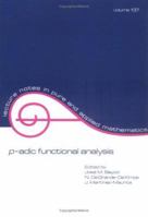P-adic Function Analysis (Lecture Notes in Pure and Applied Mathematics) 0824786602 Book Cover