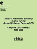 National Automotive Sampling System (NASS) General Estimates System (GES): Analytical Users Manual, 1988-2006 1493550462 Book Cover