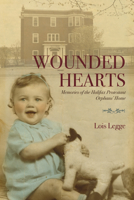 Wounded Hearts: Memories of the Halifax Protestant Orphans' Home 1771087951 Book Cover