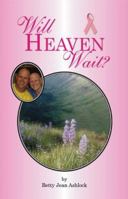 Will Heaven Wait? 1412083915 Book Cover