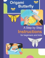 Origami Butterfly: A Step-by-Step Instructions for Beginners and Kids B0F9FKCMLS Book Cover