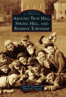 Around Troy Hill, Spring Hill, and Reserve Township 0738575925 Book Cover