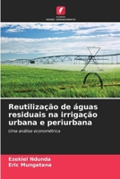 Reutilização de águas residuais na irrigação urbana e periurbana (Portuguese Edition) 6209551513 Book Cover