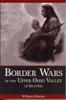Border Wars of the Upper Ohio Valley (1769-1794) 1931672733 Book Cover