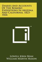 Diaries and Accounts of the Romero Expeditions in Arizona and California, 1823-1826 1258204398 Book Cover