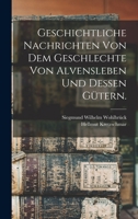 Geschichtliche Nachrichten Von Dem Geschlechte Von Alvensleben Und Dessen G�tern. 1018751084 Book Cover