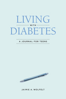 Living with Diabetes: A Journal for Teens 1617222895 Book Cover