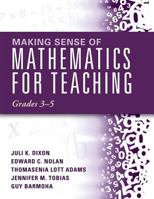 Making Sense of Mathematics for Teaching Grades 3-5: Learn and Teach Concepts and Operations with Depth: How Mathematics Progresses Within and Across Grades 1942496427 Book Cover