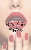 69 Oral Sex Positions: Incredible Oral Pleasure Positions in Every Direction For Him and Her B0CQRT5TXD Book Cover