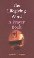 The Lifegiving Word: A Prayer Book 1856076172 Book Cover