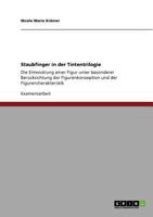 Staubfinger in der Tintentrilogie: Die Entwicklung einer Figur unter besonderer Ber�cksichtung der Figurenkonzeption und der Figurencharakteristik 3640851498 Book Cover