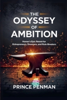 The Odyssey of Ambition: Homer's Epic Retold for Entrepreneurs, Dreamers, and Rule-Breakers B0F5YZQZ2P Book Cover