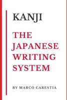 KANJI THE JAPANESE WRITING SYSTEM 1691992275 Book Cover