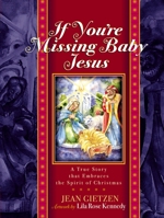 If You're Missing Baby Jesus: a True Story That Embraces the Spirit of Christmas 1588600246 Book Cover