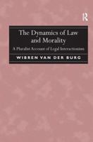 The Dynamics of Law and Morality: A Pluralist Account of Legal Interactionism 1472430409 Book Cover