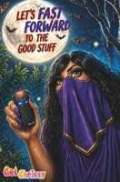 Let's Fast Forward to the Good Stuff 194926503X Book Cover