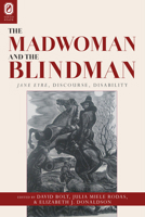 The Madwoman and the Blindman: Jane Eyre, Discourse, Disability 0814252265 Book Cover
