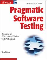 Pragmatic Software Testing: Becoming an Effective and Efficient Test Professional 0470127902 Book Cover