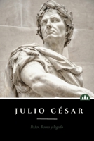 El Código del Poder — Julio César: Cómo volverse indispensable… y pagar el precio (Spanish Edition) B0GYLD631Q Book Cover