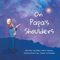 On Papa's Shoulders 0578306417 Book Cover