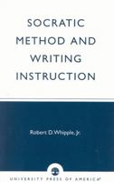 Socratic Method and Writing Instruction 0761805273 Book Cover