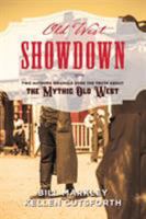 Old West Showdown: Two Authors Wrangle over the Truth about the Mythic Old West 149303216X Book Cover