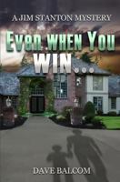 Even When You Win... 1508735158 Book Cover