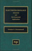 Electrotechnology: Industrial and Environmental Applications 0815514026 Book Cover